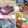 10 najlepszych trików  na plażę i wakacje