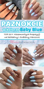 Paznokcie w Kolorze Baby Blue – TOP 20+ Niesamowitych Propozycji na Delikatny i Subtelny Manicure