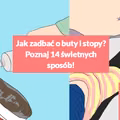 Jak zadbać o buty i stopy? Poznaj 14 świetnych sposób!