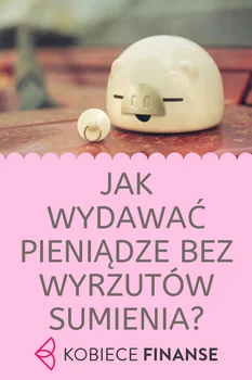 Jak wydawać pieniądze bez wyrzutów sumienia?