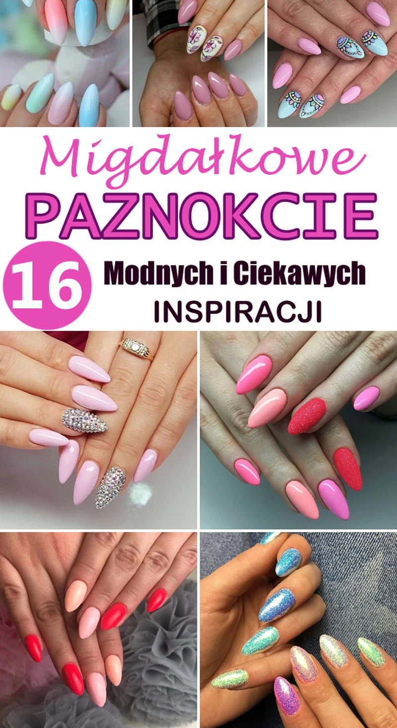 16 Modnych i Ciekawych Inspiracji na Migdałkowe Paznokcie