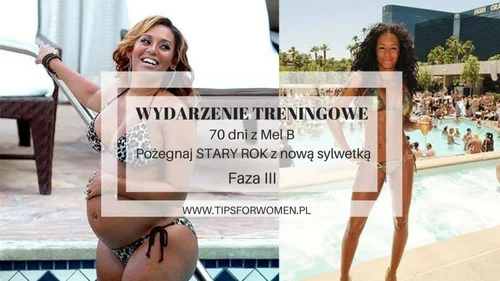 “70 dni z Mel B – Pożegnaj STARY ROK z nową sylwetką” – PLAN TRENINGOWY III