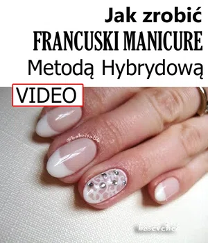 Jak zrobić francuski manicure metodą hybrydową