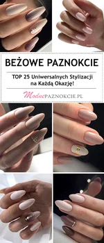 Beżowe Paznokcie – TOP 25 Uniwersalnych Stylizacji na Każdą Okazję!