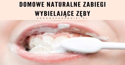 Domowe naturalne zabiegi wybielające zęby