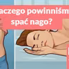 Dlaczego powinniśmy spać nago?