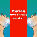 Oczyść swój organizm w 2 dni!