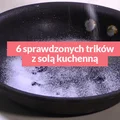 6 sprawdzonych trików z solą kuchenną.