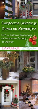 Świąteczne Dekoracje Domu na Zewnątrz: TOP 24 Ciekawe Propozycje na Świąteczne Ozdoby do Ogrodu