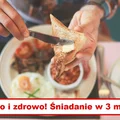 Brak pomysłu na ŚNIADANIE? Zainspiruj się!
