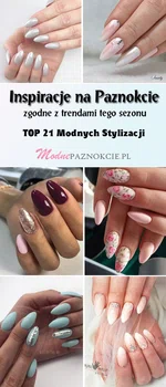 Inspiracje na Paznokcie Zgodne z Trendami Tego Sezonu: TOP 21 Stylizacji