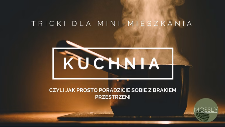 Jak urządzić kuchnię w 'przytulnym' mieszkaniu ;)