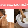Czym zmyć MAKIJAŻ?