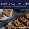 Dietetyczne niebo – Przepisy na fit batoniki
