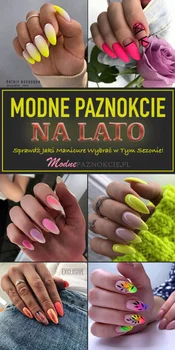 Modne Paznokcie na Lato – Sprawdź Jaki Manicure Wybrać w Tym Sezonie!