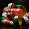 Dlaczego warto być fit?