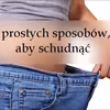 6 prostych sposobów, aby schudnąć