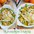 18 przepisów z rukola w roli glównej