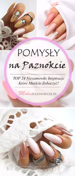 Pomysły na Paznokcie – TOP 24 Niesamowite Inspiracje na Manicure Które Musicie Zobaczyć!