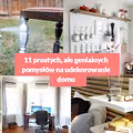 11 prostych, ale genialnych pomysłów na udekorowanie domu.