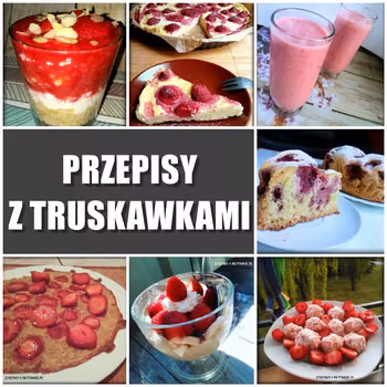 Przepisy na wykorzystanie truskawek