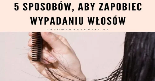 5 sposobów, aby zapobiec wypadaniu włosów