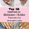 Delikatne i Lekkie Pazurki – Top 18 Inspiracji Które Pokochacie