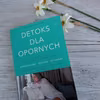 Detoks dla opornych - na prawdę warto sięgnąć po ta książkę