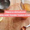 Napój, który przyspiesza spalanie tkanki tłuszczowej. Spróbuj sama.