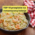 TOP 10 przepisów na romantyczną kolację!