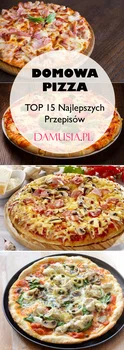 DOMOWA PIZZA: TOP 15 Najlepszych Przepisów na Pyszną Domową Pizzę