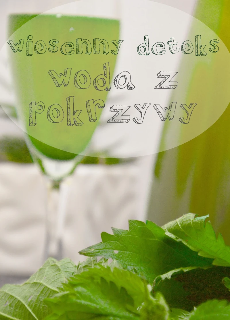 Woda z pokrzywy- sposób na wiosenny detoks