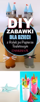 DIY Zabawki dla Dzieci z Rolek po Papierze Toaletowym – Najciekawsze Inspiracje