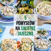 Pomysły na sałatki jajeczne