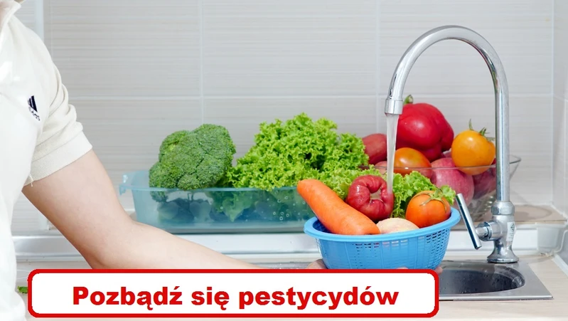 Jak skutecznie pozbyć się PESTYCYDÓW z WARZYW i OWOCÓW?