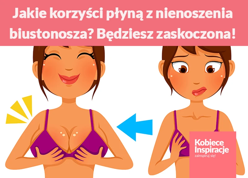 Jakie korzyści płyną z nienoszenia biustonosza? Będziesz zaskoczona!