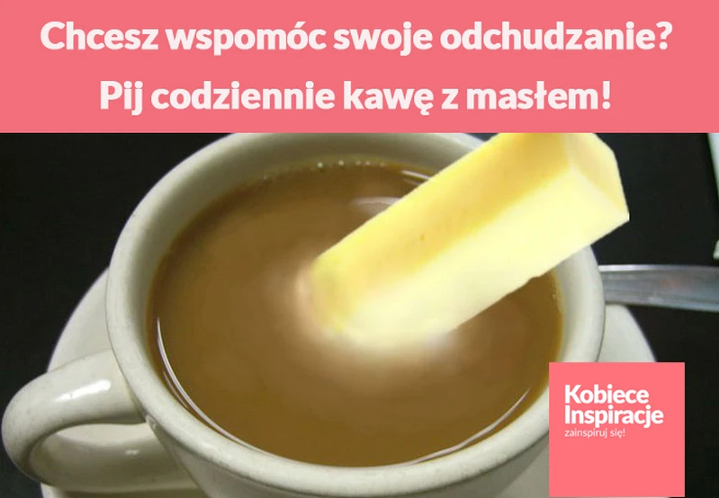 Chcesz wspomóc swoje odchudzanie? Pij codziennie kawę z masłem!