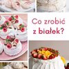 Co zrobić z białkami? Przepisy na wykorzystanie białek