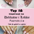 Delikatne i Lekkie Pazurki – Top 18 Inspiracji Które Pokochacie