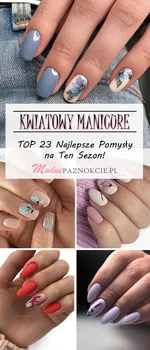 Kwiatowy Manicure – TOP 23 Najlepsze Pomysły na Ten Sezon!