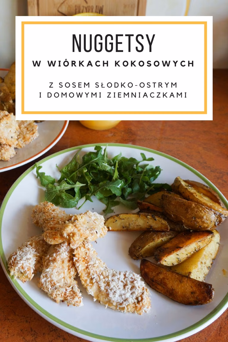 Nuggetsy w wiórkach kokosowych ze słodko-ostrym sosem i ziemniaczkami z piekarnika
