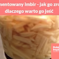 Sfermentowany imbir - jak go zrobić i dlaczego warto go jeść