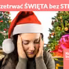 Jak przetrwać ŚWIĘTA bez STRESU?