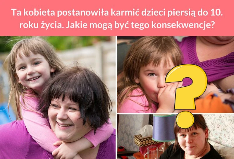 Ta kobieta postanowiła karmić dzieci piersią do 10. roku życia. Jakie mogą być tego konsekwencje?