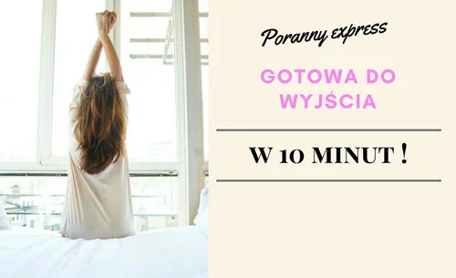 10 MINUT DO WYJŚCIA – 13 TRIKÓW NA PORANNY EXPRESS