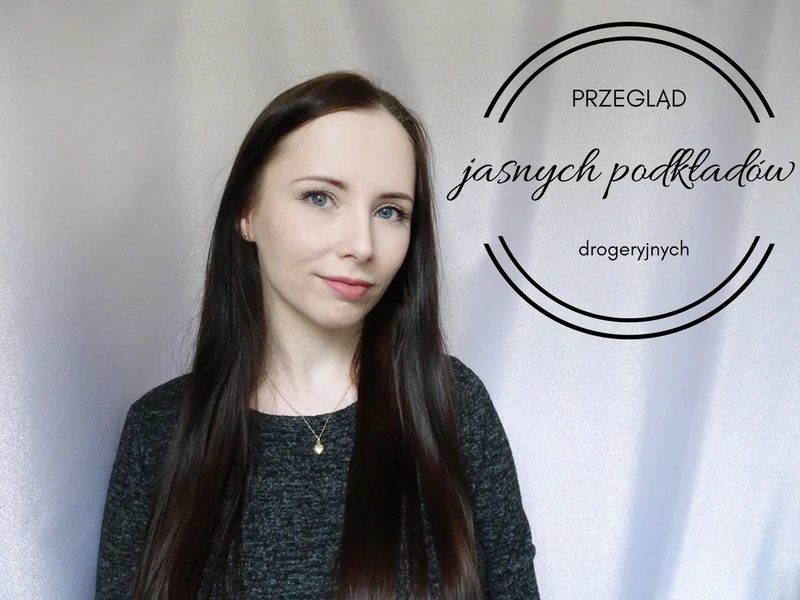 Przegląd najjaśniejszych podkładów drogeryjnych