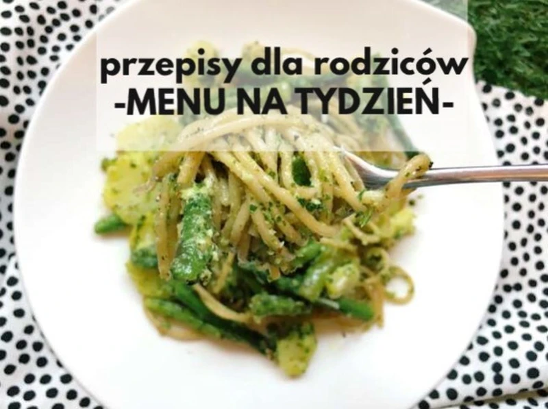 Menu na tydzień - przepisy dla rodziców