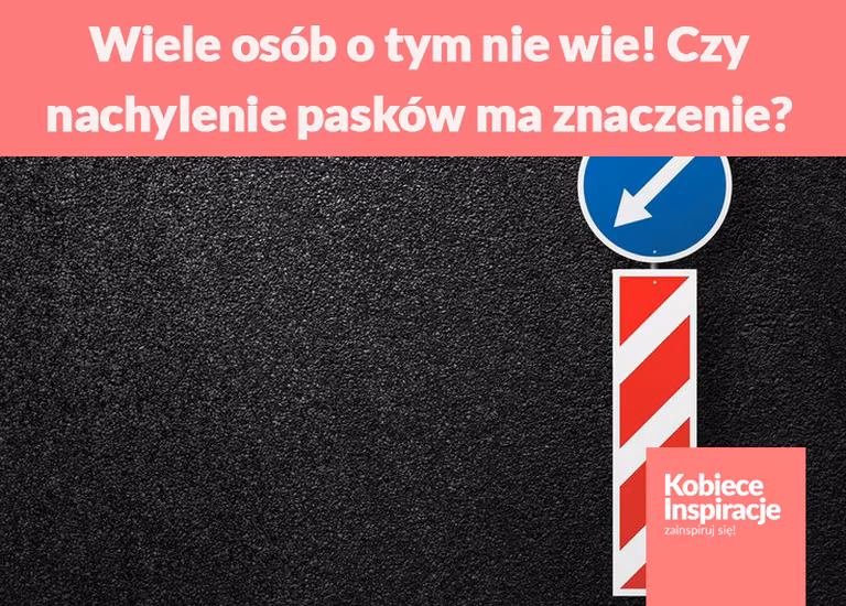 Wiele osób o tym nie wie! Czy nachylenie pasków ma znaczenie?