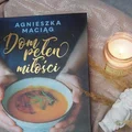 Dom pełen miłości. Przepisy na cztery pory roku Agnieszka Maciąg