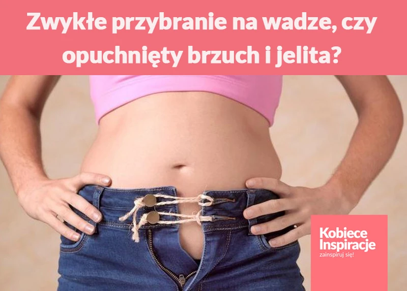 Zwykłe przybranie na wadze, czy opuchnięty brzuch i jelita? Jak to rozróżnić